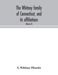 Produktbild: The Whitney family of Connecticut, and its affiliations