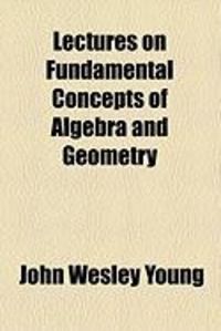 Produktbild: Lectures on Fundamental Concepts of Algebra and Geometry