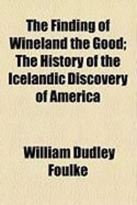 Produktbild: The Finding of Wineland the Good; The History of the Icelandic Discovery of America