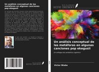 Produktbild: Un an&aacute;lisis conceptual de las met&aacute;foras en algunas canciones pop ekegusii