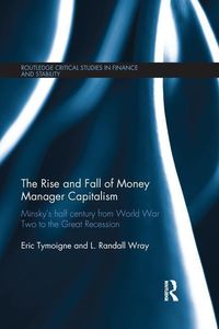 Produktbild: Tymoigne, E: The Rise and Fall of Money Manager Capitalism