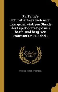 Produktbild: Fr. Berge's Schmetterlingsbuch nach dem gegenw&auml;rtigen Stande der Lepidopterologie neu bearb. und hrsg. von Professor Dr. H. Rebel ..