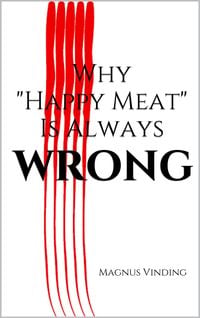 Produktbild: Why "Happy Meat" Is Always Wrong