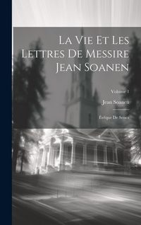 Produktbild: La Vie Et Les Lettres De Messire Jean Soanen