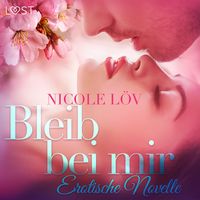 Produktbild: Bleib bei mir: Erotische Novelle (Ungek&uuml;rzt)