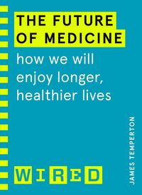 Produktbild: The Future of Medicine (WIRED guides)