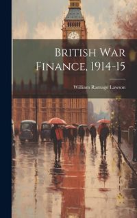 Produktbild: British War Finance, 1914-15