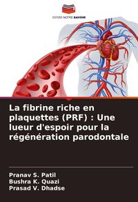 Produktbild: La fibrine riche en plaquettes (PRF) : Une lueur d'espoir pour la r&eacute;g&eacute;n&eacute;ration parodontale