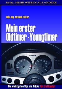 Produktbild: Mein erster Oldtimer/Youngtimer. Die wichtigsten Tips und Tricks f&uuml;r Erstk&auml;ufer