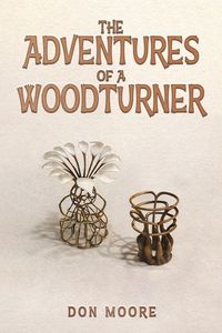 Produktbild: The Adventures of a Woodturner