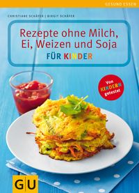 Bild vom Artikel Rezepte ohne Ei, Weizen, Milch und Soja für Kinder vom Autor Christiane Schäfer