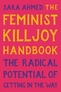 Bild vom Artikel The Feminist Killjoy Handbook: The Radical Potential of Getting in the Way vom Autor Sara Ahmed