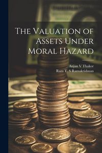 Produktbild: The Valuation of Assets Under Moral Hazard