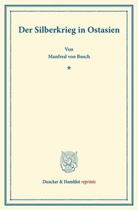 Produktbild: Der Silberkrieg in Ostasien.