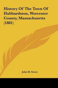 Produktbild: Stowe, J: History Of The Town Of Hubbardston, Worcester Coun