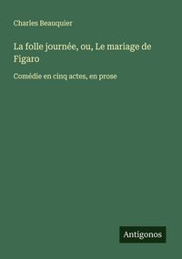 Produktbild: La folle journ&eacute;e, ou, Le mariage de Figaro