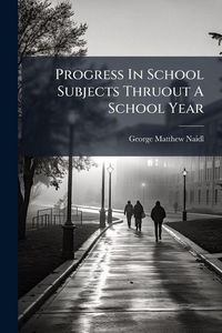 Produktbild: Progress In School Subjects Thruout A School Year