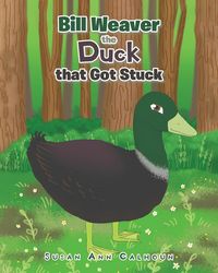 Produktbild: Bill Weaver the Duck that Got Stuck