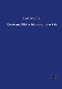 Produktbild: Gebet und Bild in fr&uuml;hchristlicher Zeit