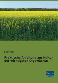 Produktbild: Praktische Anleitung zur Kultur der wichtigsten Ölgewächse