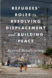 Produktbild: Refugees' Roles in Resolving Displacement and Building Peace