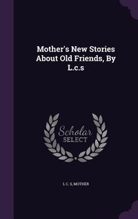 Produktbild: Mother's New Stories about Old Friends, by L.C.S
