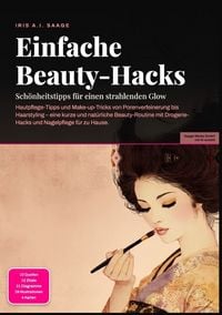 Produktbild: Einfache Beauty-Hacks: Sch&ouml;nheitstipps f&uuml;r einen strahlenden Glow