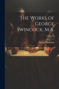 Produktbild: The Works of George Swincock, M.A.; Volume II