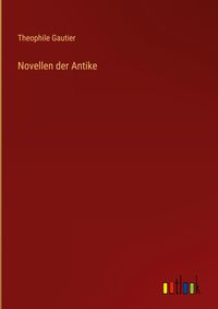 Bild vom Artikel Novellen der Antike vom Autor Theophile Gautier