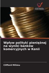 Produktbild: Wp&iquest;yw polityki pieni&iquest;&iquest;nej na wyniki bank&oacute;w komercyjnych w Kenii