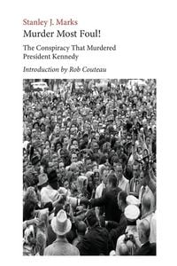Produktbild: Murder Most Foul! The Conspiracy That Murdered President Kennedy