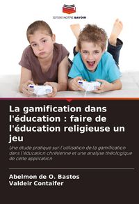Produktbild: La gamification dans l'&eacute;ducation : faire de l'&eacute;ducation religieuse un jeu