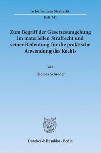 Produktbild: Zum Begriff der Gesetzesumgehung im materiellen Strafrecht und seiner Bedeutung f&uuml;r die praktische Anwendung des Rechts.
