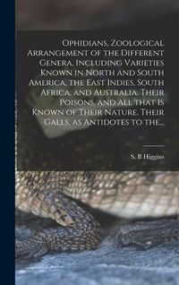 Produktbild: Ophidians, Zoological Arrangement of the Different Genera, Including Varieties Known in North and South America, the East Indies, South Africa, and Au