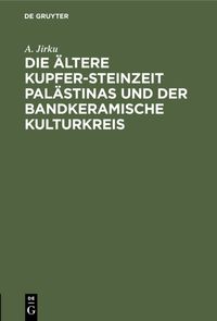 Produktbild: Die &auml;ltere Kupfer-Steinzeit Pal&auml;stinas und der bandkeramische Kulturkreis