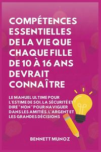 Produktbild: Comp&eacute;tences Essentielles De La Vie Que Chaque Fille De 10 &Agrave; 16 Ans Devrait Conna&icirc;tre