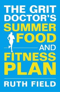 Produktbild: The Grit Doctor's Summer Food and Fitness Plan