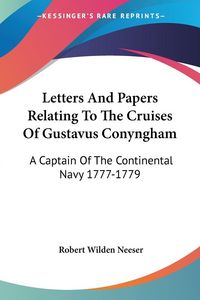 Produktbild: Letters And Papers Relating To The Cruises Of Gustavus Conyn