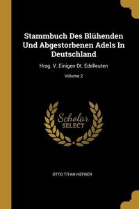 Produktbild: Stammbuch Des Bl&uuml;henden Und Abgestorbenen Adels In Deutschland