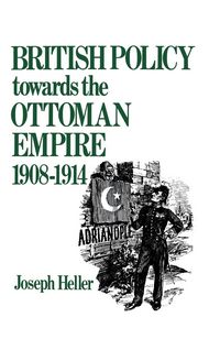 Produktbild: British Policy Towards the Ottoman Empire 1908-1914