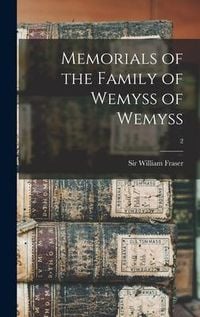 Produktbild: Memorials of the Family of Wemyss of Wemyss; 2
