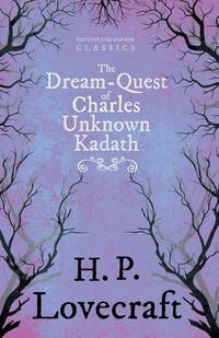 Produktbild: The Dream-Quest of Unknown Kadath (Fantasy and Horror Classics) ; With a Dedication by George Henry Weiss