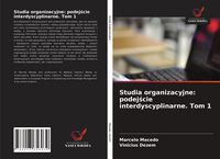 Produktbild: Studia organizacyjne: podej&iquest;cie interdyscyplinarne. Tom 1