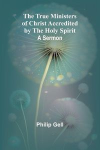 Produktbild: The True Ministers of Christ Accredited by the Holy Spirit