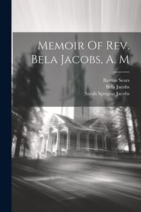 Produktbild: Memoir Of Rev. Bela Jacobs, A. M
