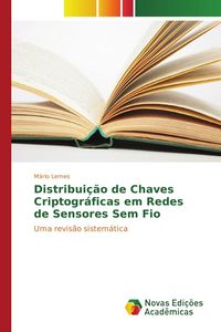 Produktbild: Distribui&ccedil;&atilde;o de Chaves Criptogr&aacute;ficas em Redes de Sensores Sem Fio