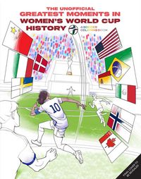 Produktbild: The Unofficial Greatest Moments in Women's World Cup History