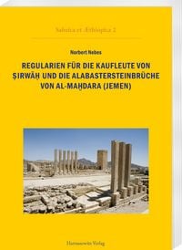 Produktbild: Regularien f&uuml;r die Kaufleute von Ṣirwāḥ und die Alabastersteinbr&uuml;che von al-Maḫdara (Jemen)