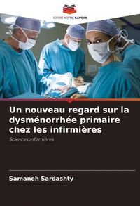 Produktbild: Un nouveau regard sur la dysm&eacute;norrh&eacute;e primaire chez les infirmi&egrave;res