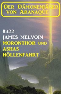 Produktbild: &iquest;Moronthor und Ashas H&ouml;llenfahrt: Der D&auml;monenj&auml;ger von Aranaque 322